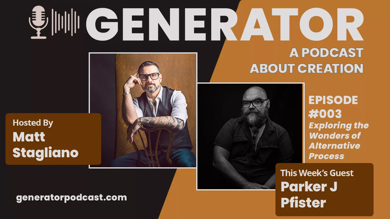 Read more about the article Generator – Ep. 003 – Parker Pfister: Photographer, Educator, Author, Artist