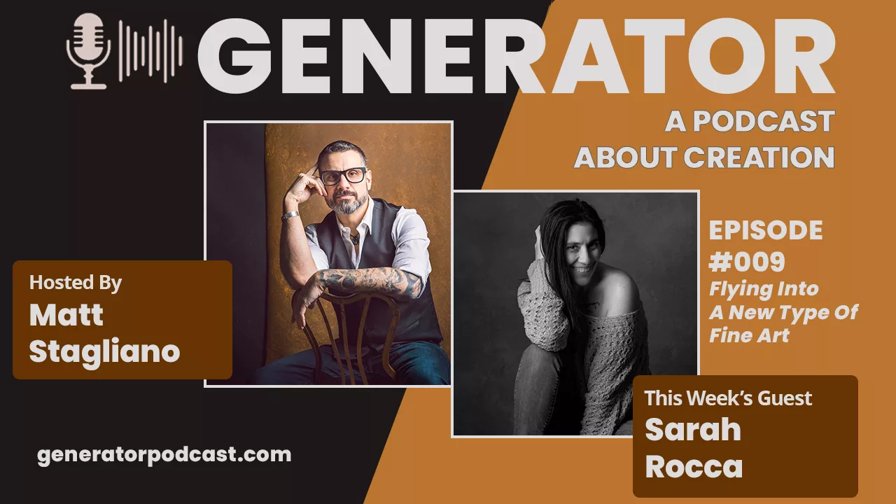 Read more about the article Generator Ep. 009 – Sarah Rocca: Flying Into a New Type of Fine Art