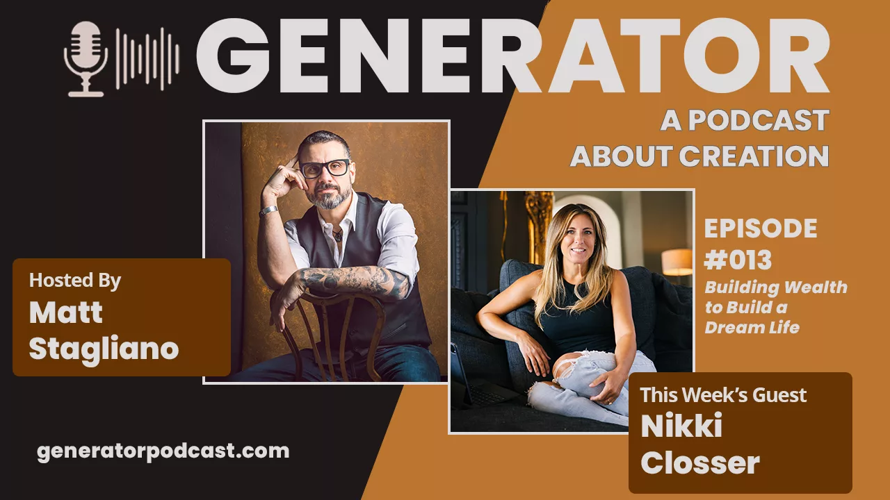 Read more about the article Generator Ep. 013 – Nikki Closser: Building Wealth to Build a Dream Life